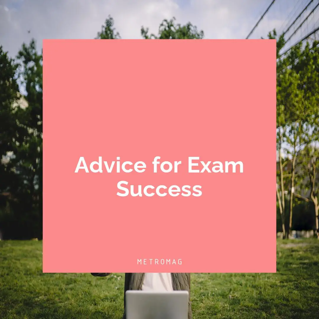 Advice for Exam Success
