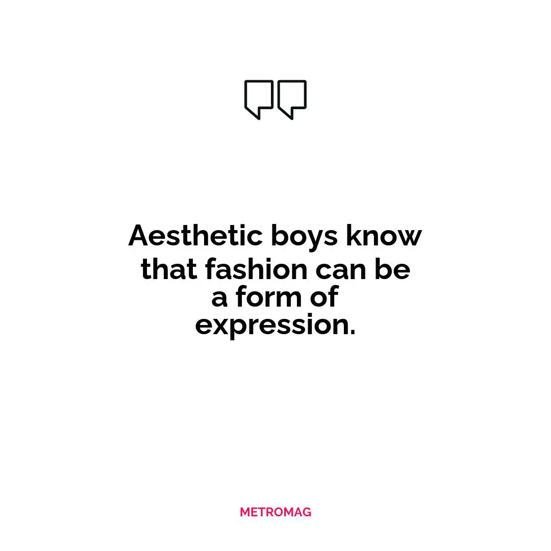 Aesthetic boys know that fashion can be a form of expression.