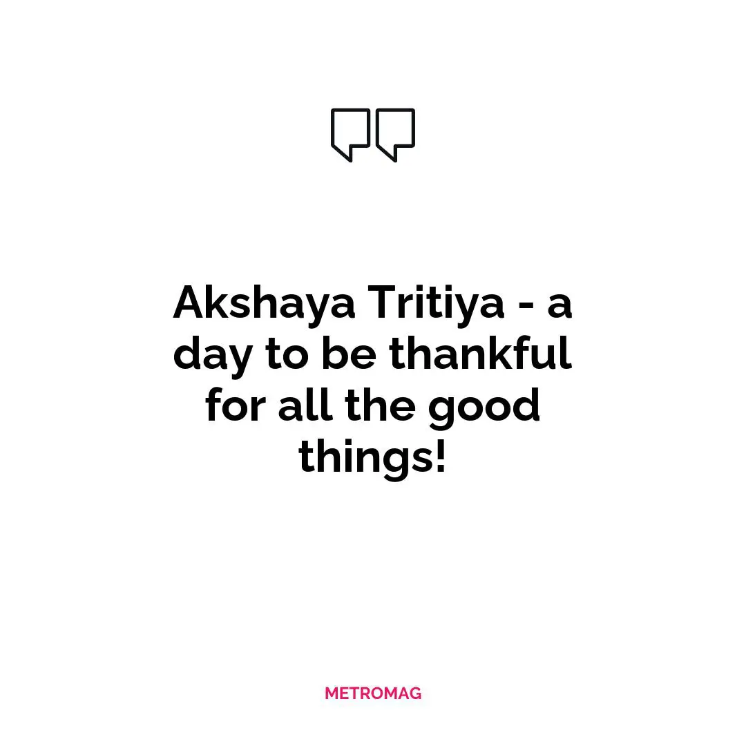 Akshaya Tritiya - a day to be thankful for all the good things!