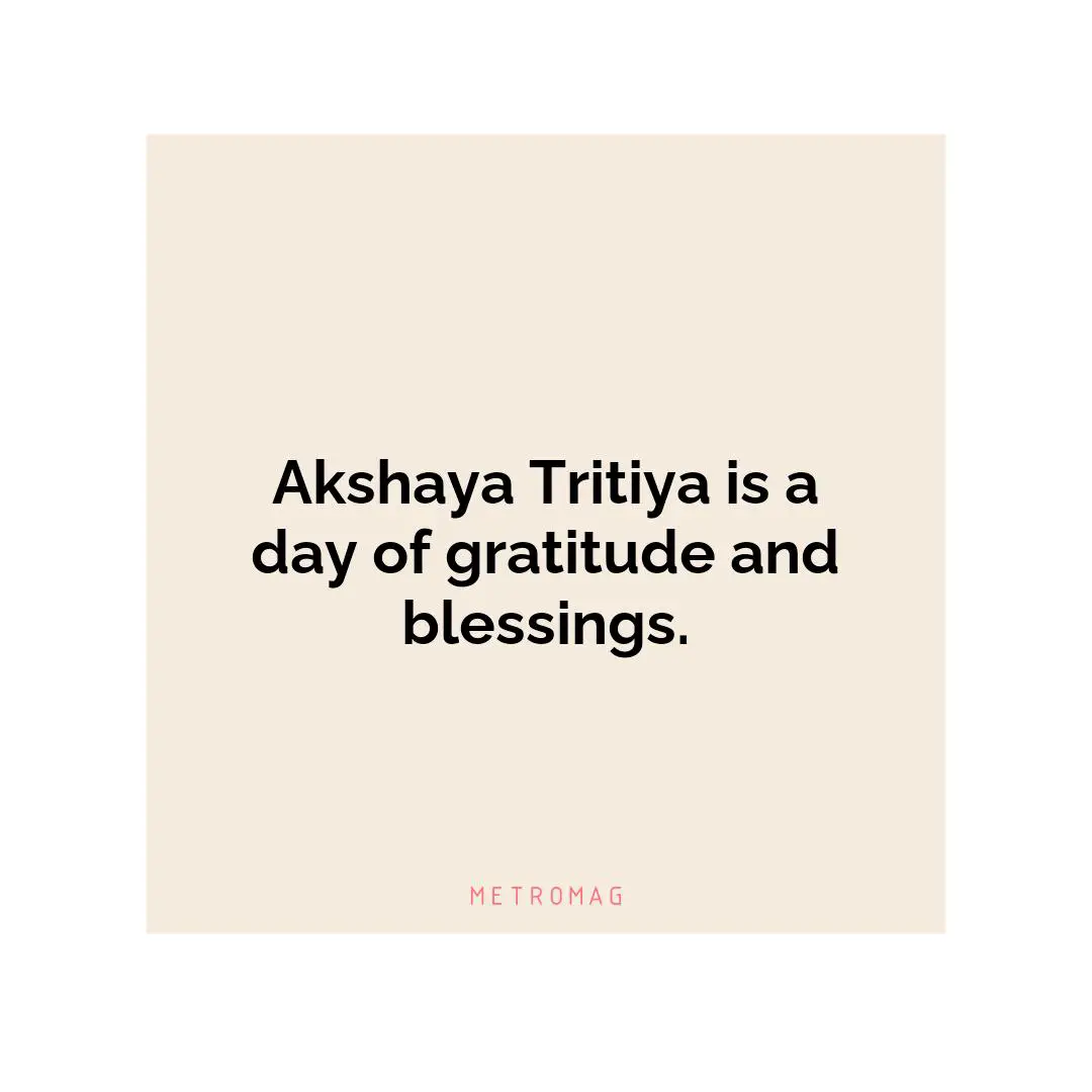 Akshaya Tritiya is a day of gratitude and blessings.