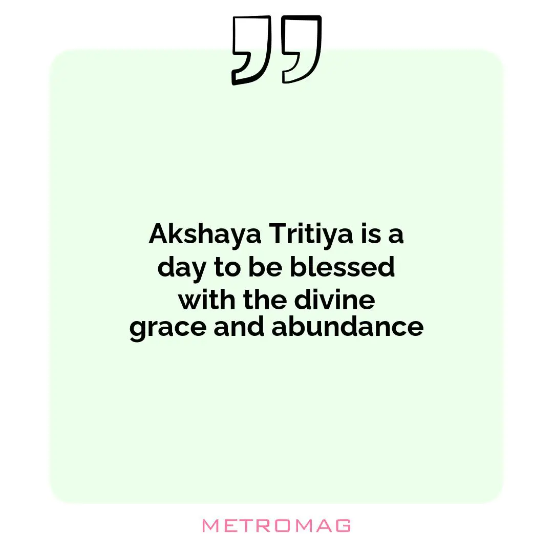Akshaya Tritiya is a day to be blessed with the divine grace and abundance