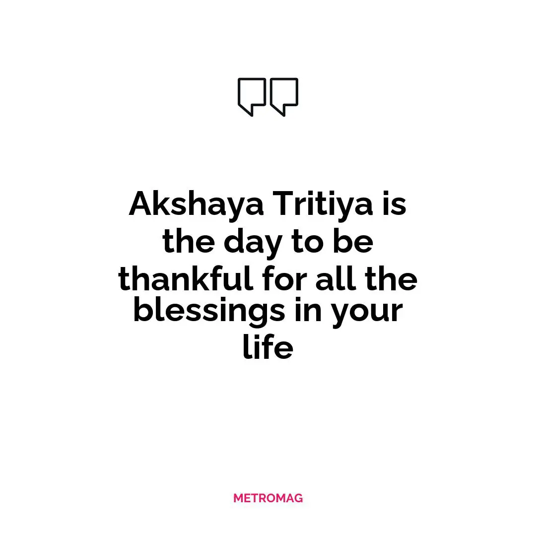 Akshaya Tritiya is the day to be thankful for all the blessings in your life