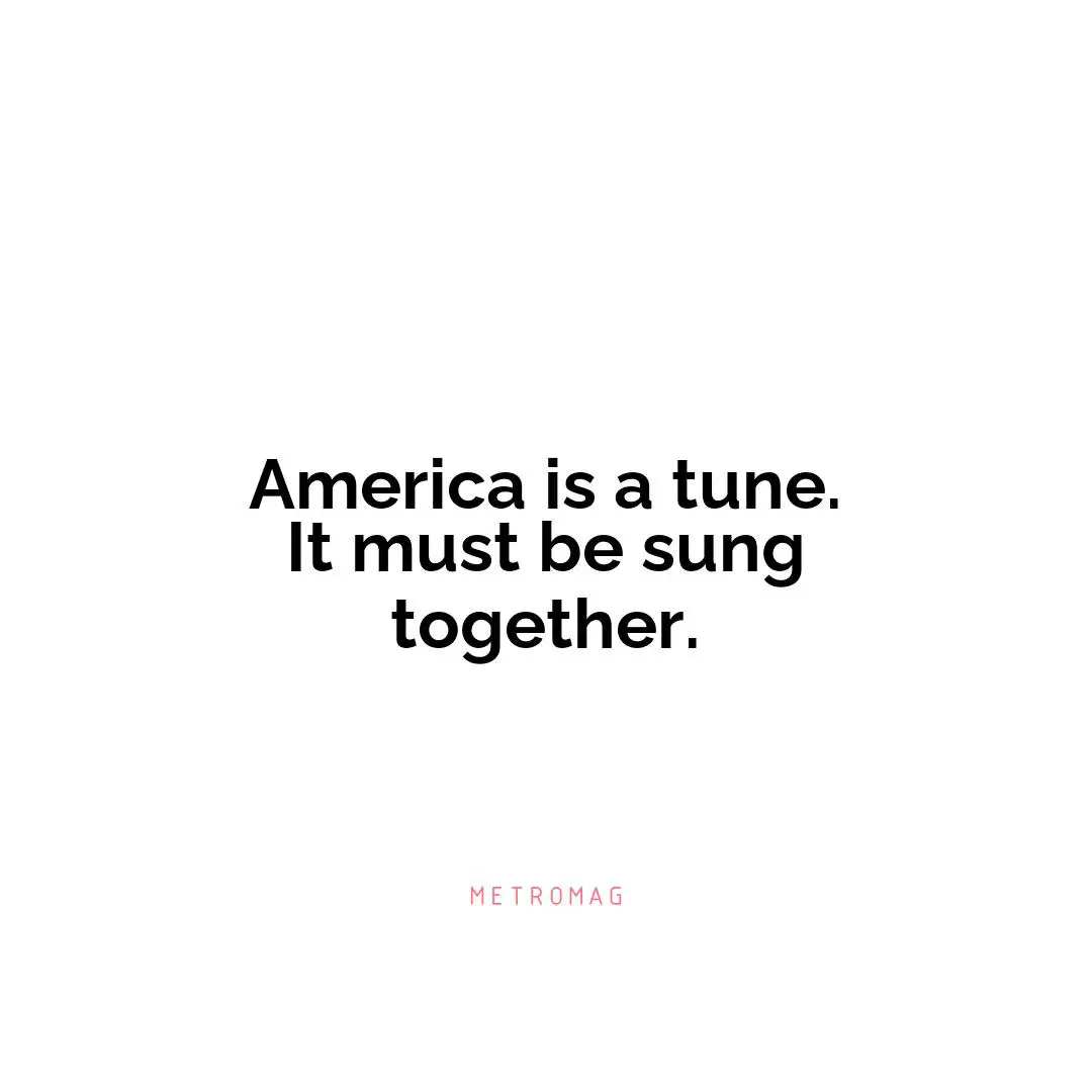 America is a tune. It must be sung together.