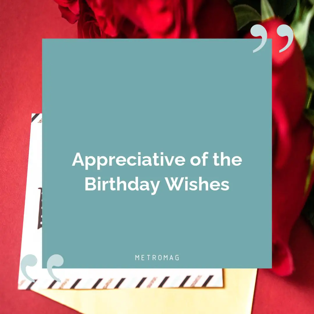 Appreciative of the Birthday Wishes