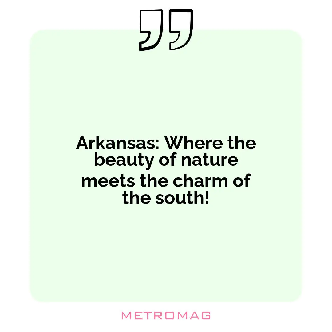 Arkansas: Where the beauty of nature meets the charm of the south!
