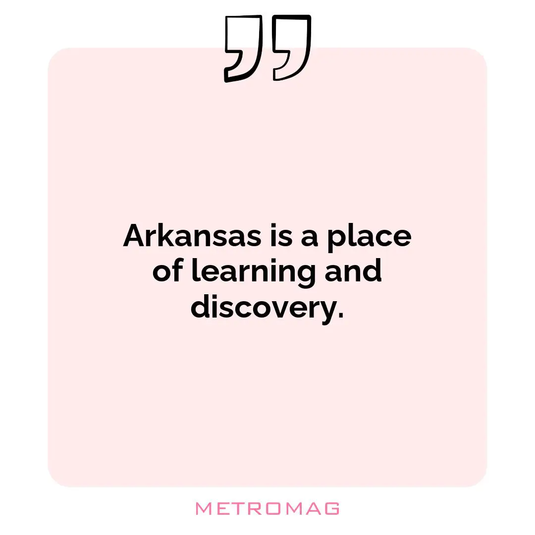 Arkansas is a place of learning and discovery.