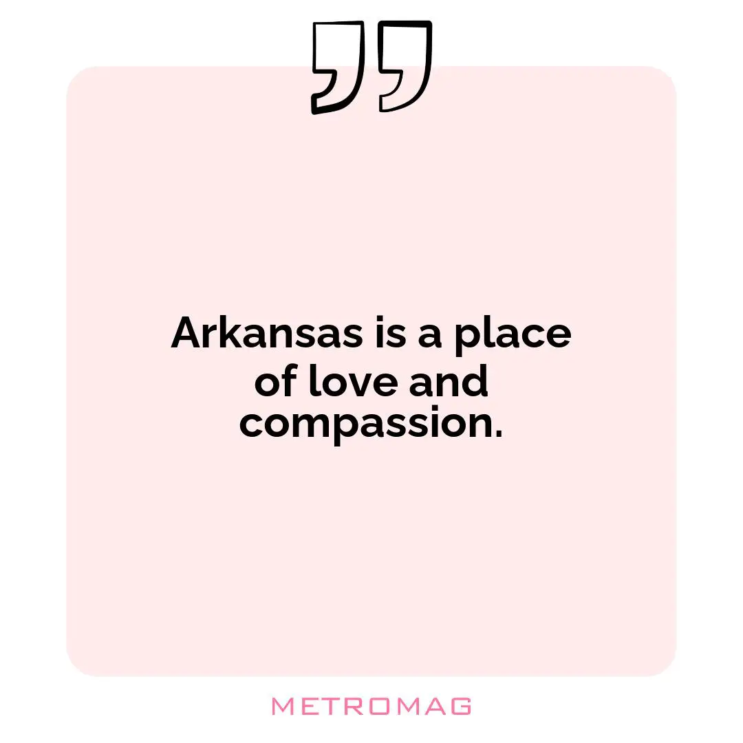 Arkansas is a place of love and compassion.