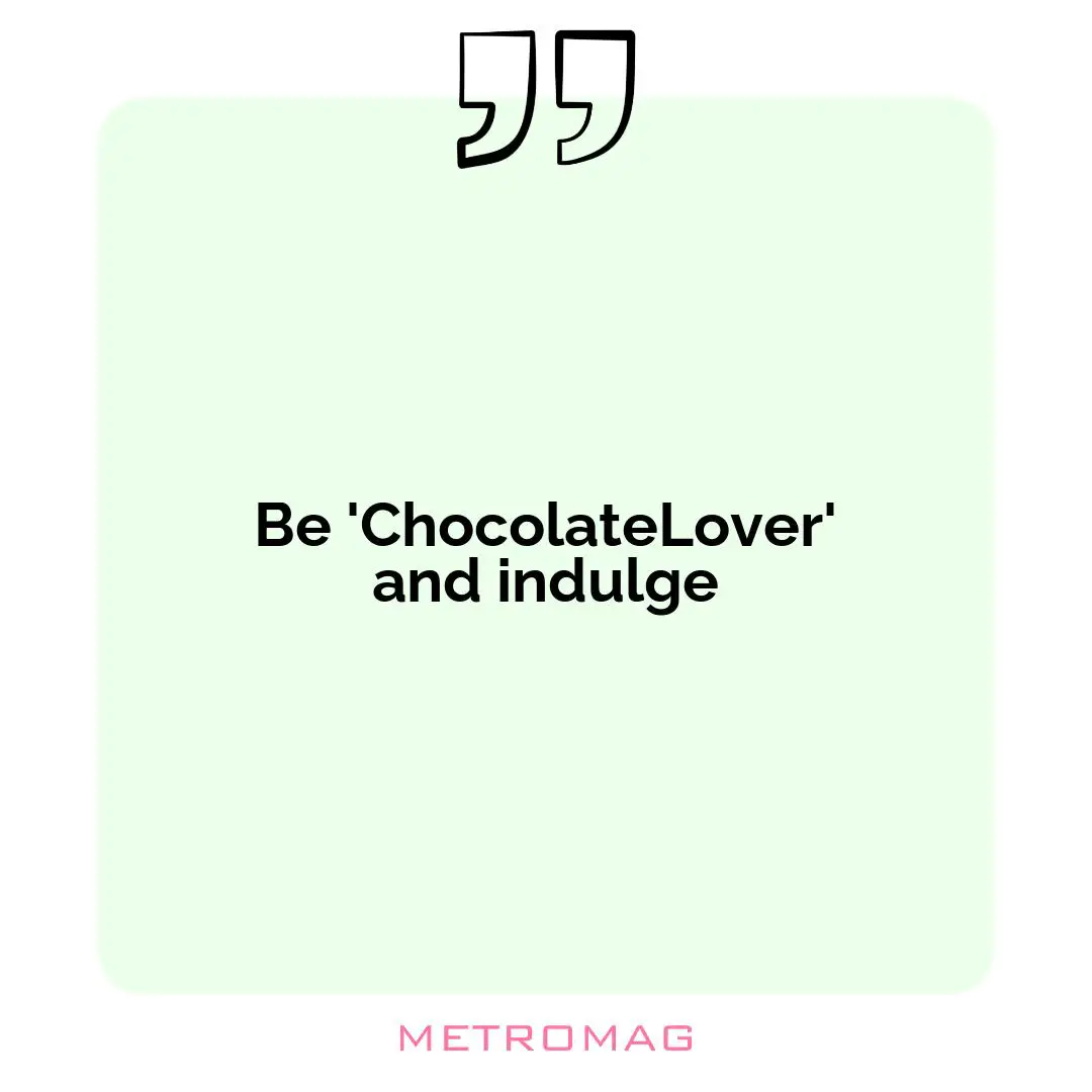 Be 'ChocolateLover' and indulge
