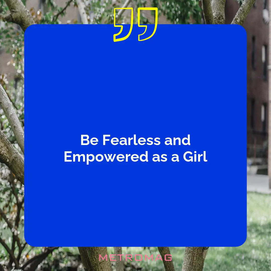 Be Fearless and Empowered as a Girl