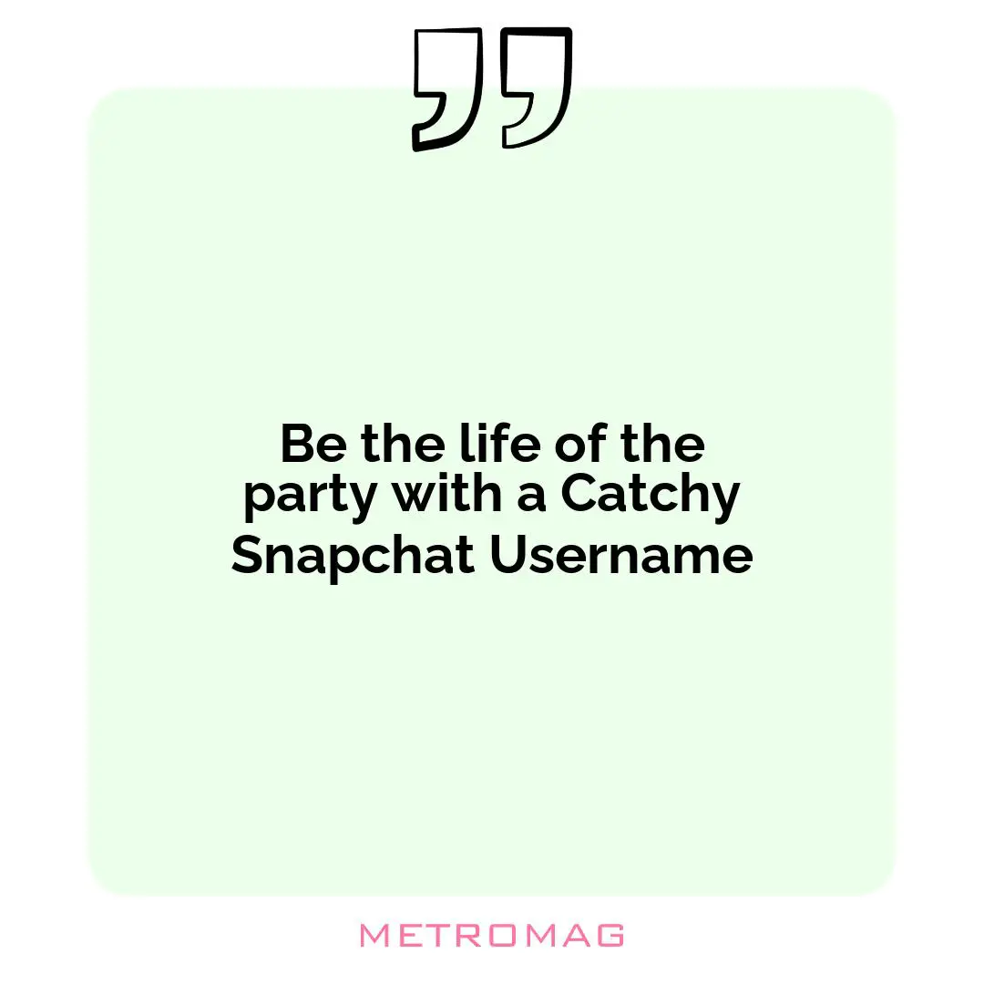 Be the life of the party with a Catchy Snapchat Username