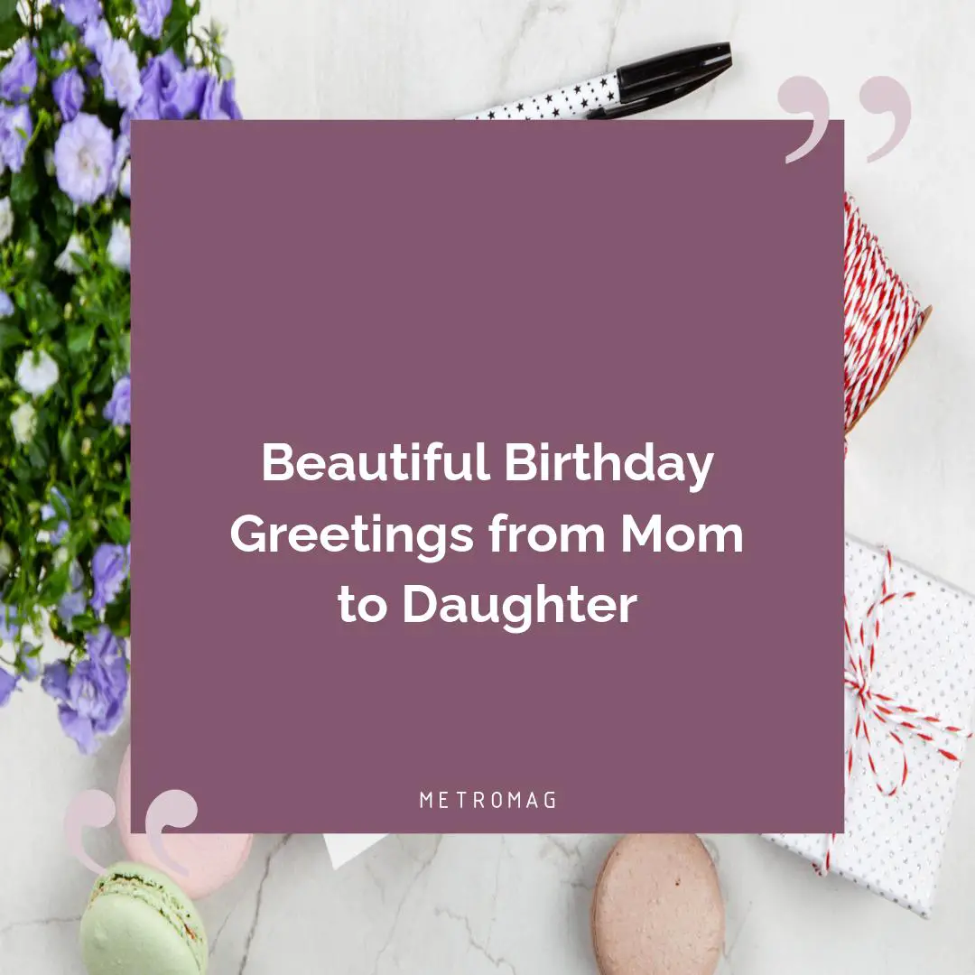 Beautiful Birthday Greetings from Mom to Daughter