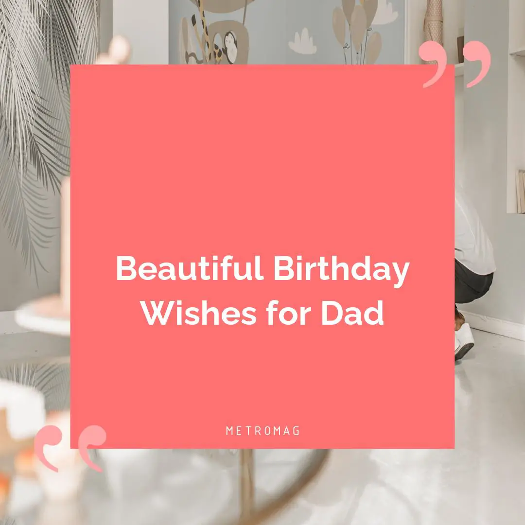 Beautiful Birthday Wishes for Dad