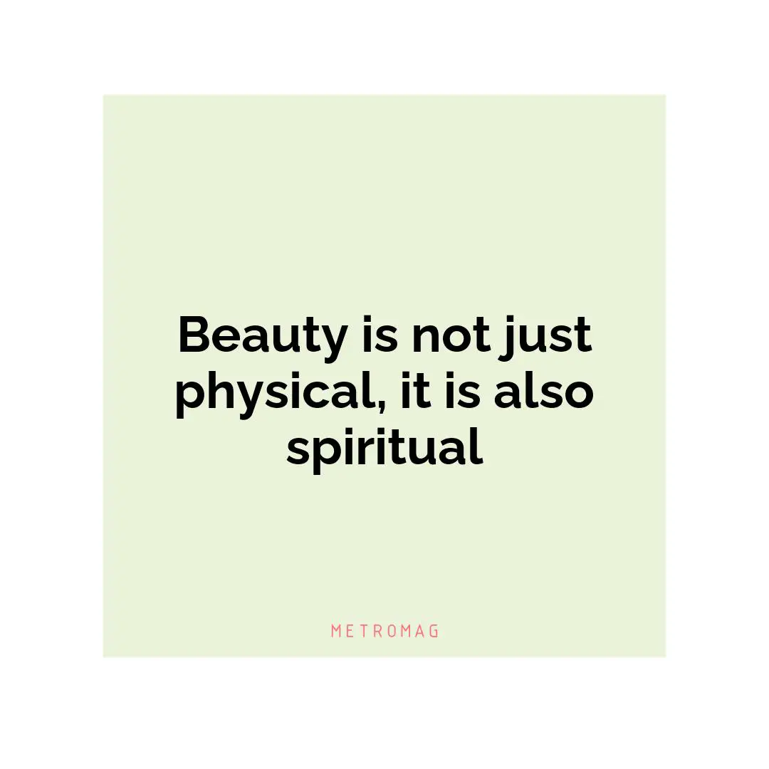 Beauty is not just physical, it is also spiritual