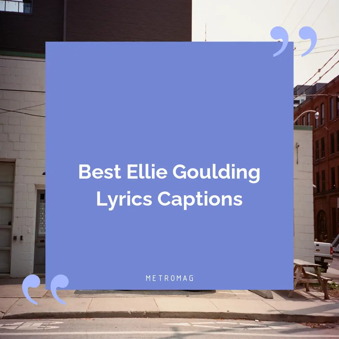 Best Ellie Goulding Lyrics Captions
