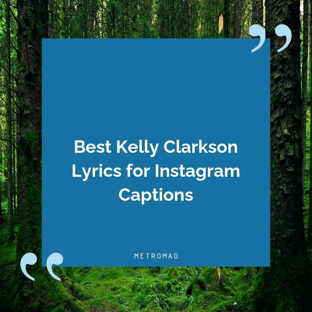 Best Kelly Clarkson Lyrics for Instagram Captions