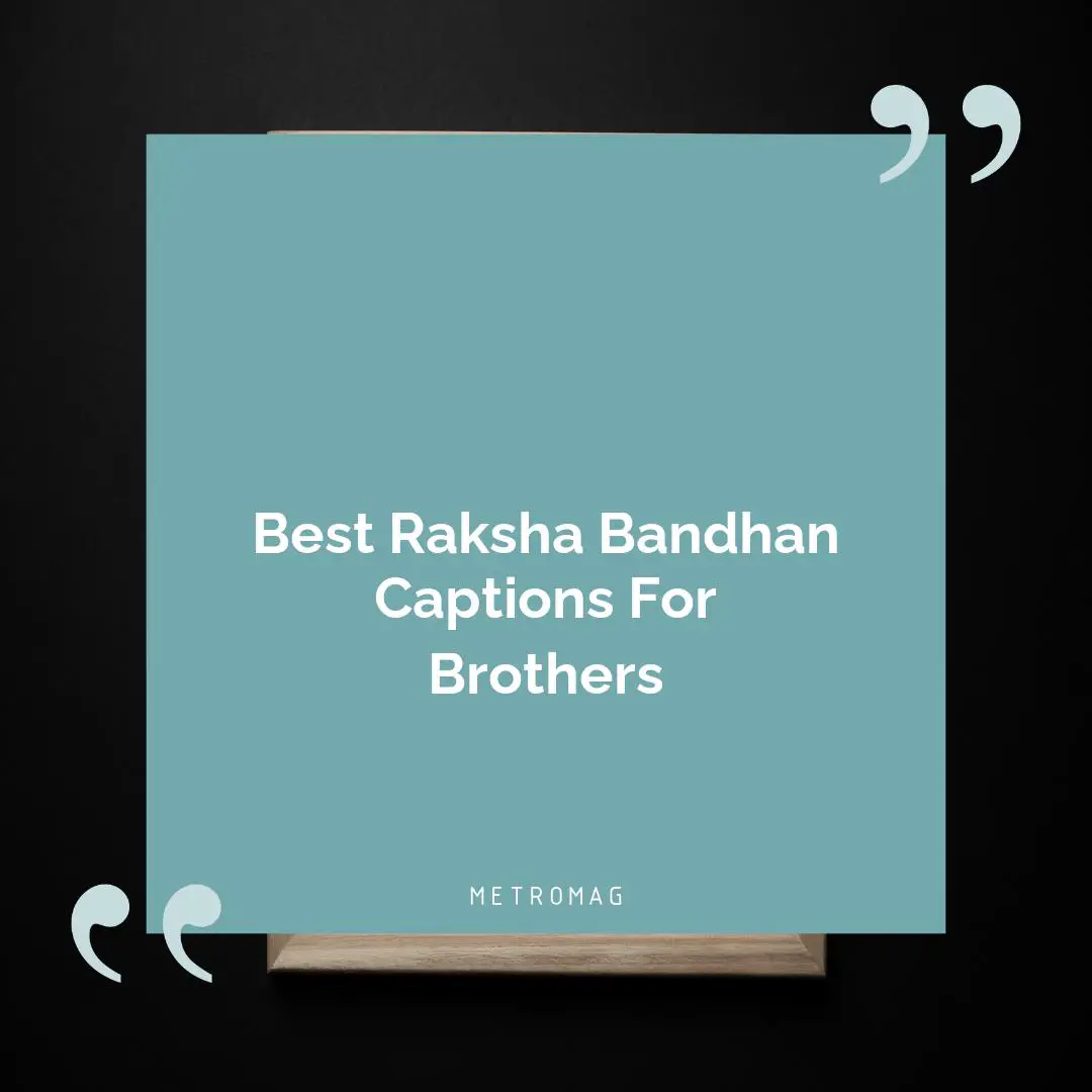 Best Raksha Bandhan Captions For Brothers