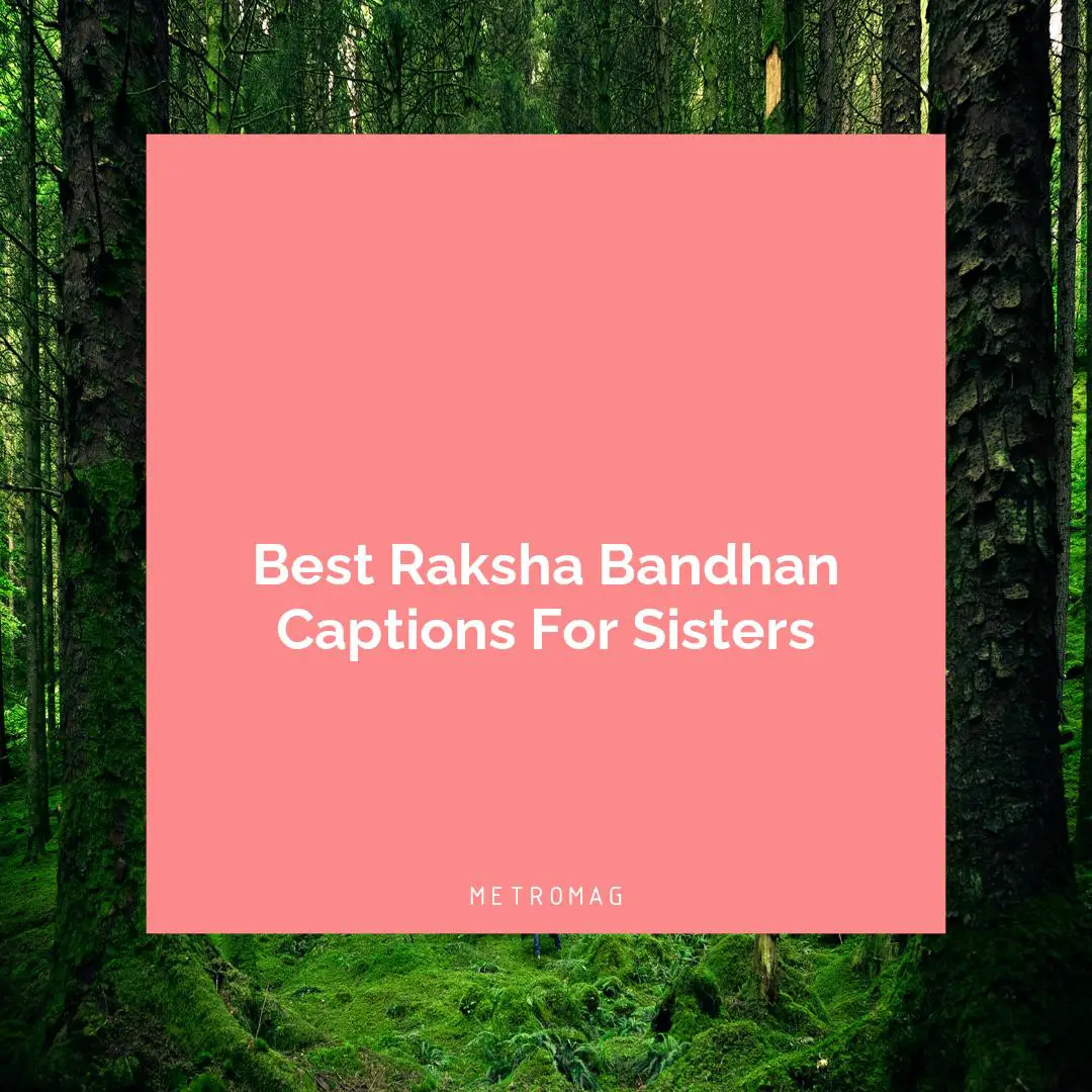Best Raksha Bandhan Captions For Sisters