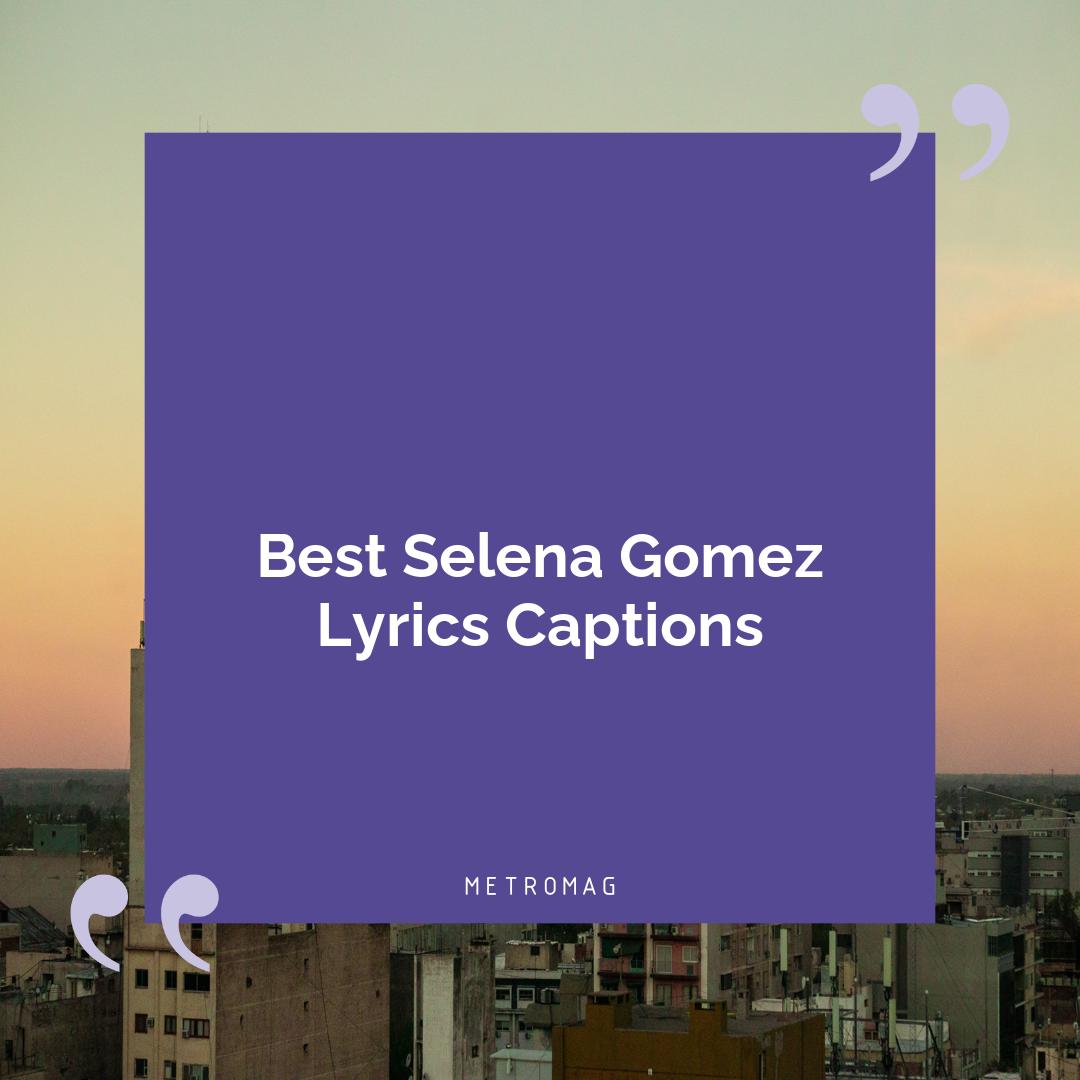 Best Selena Gomez Lyrics Captions