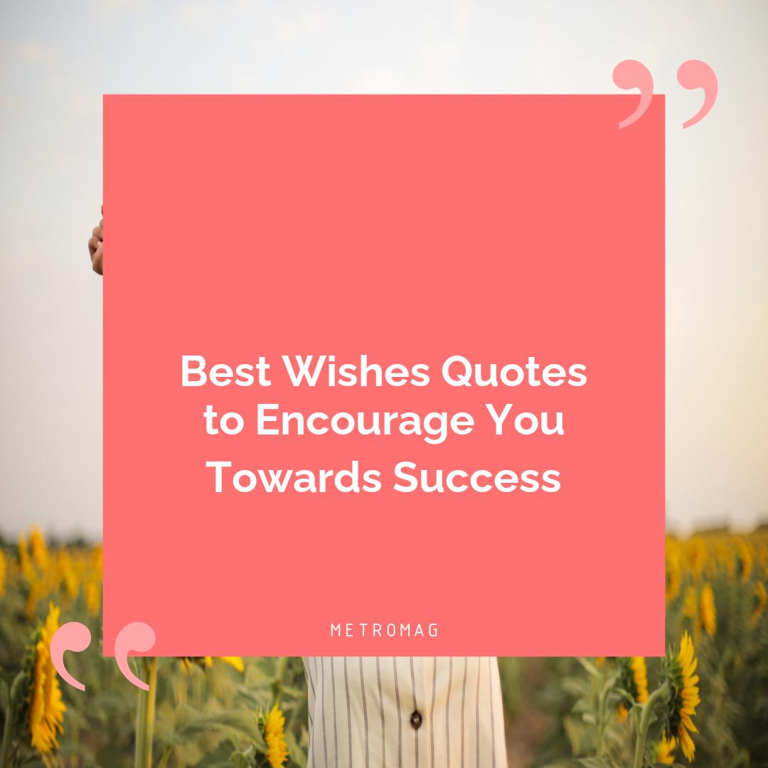 Best Wishes Quotes to Encourage You Towards Success