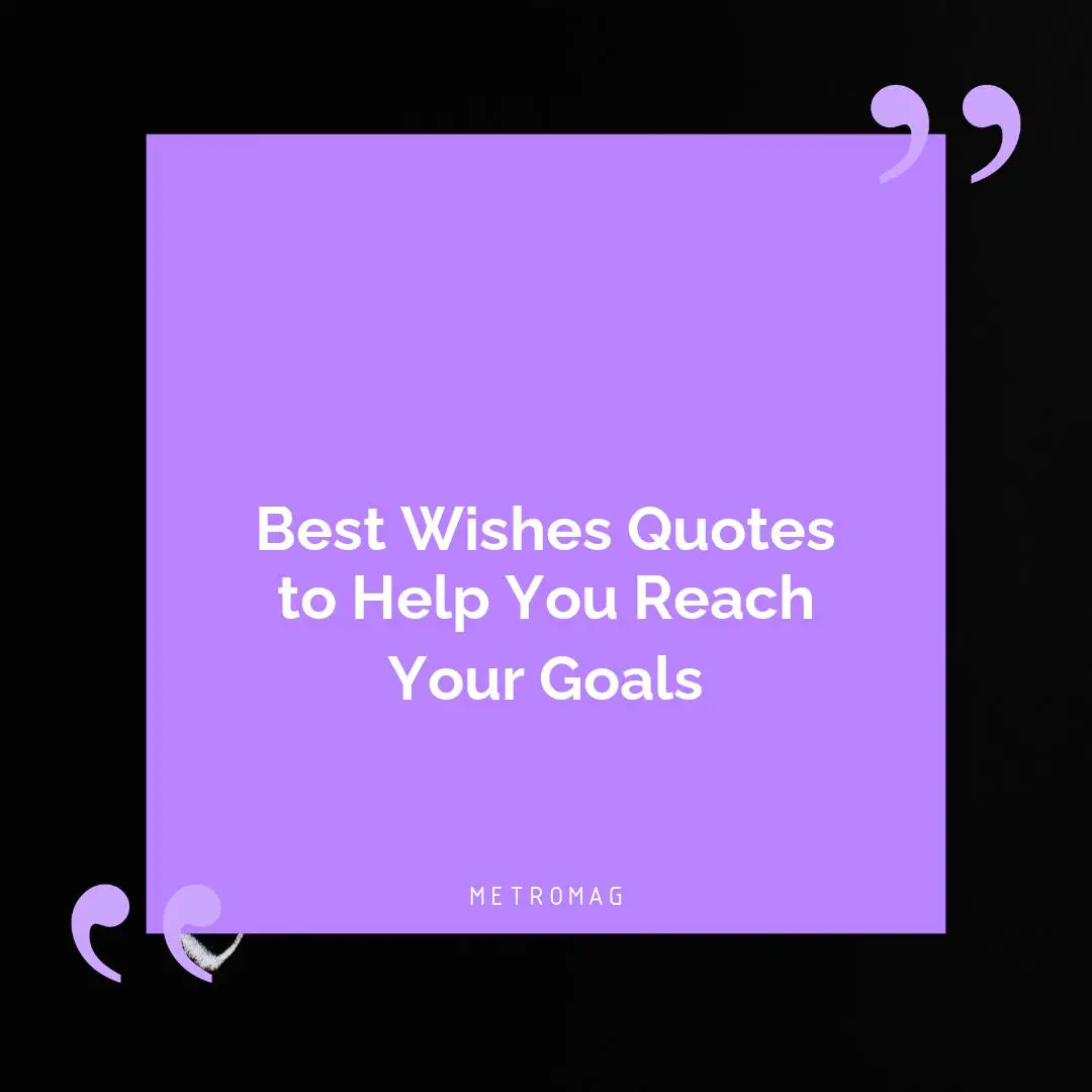 Best Wishes Quotes to Help You Reach Your Goals