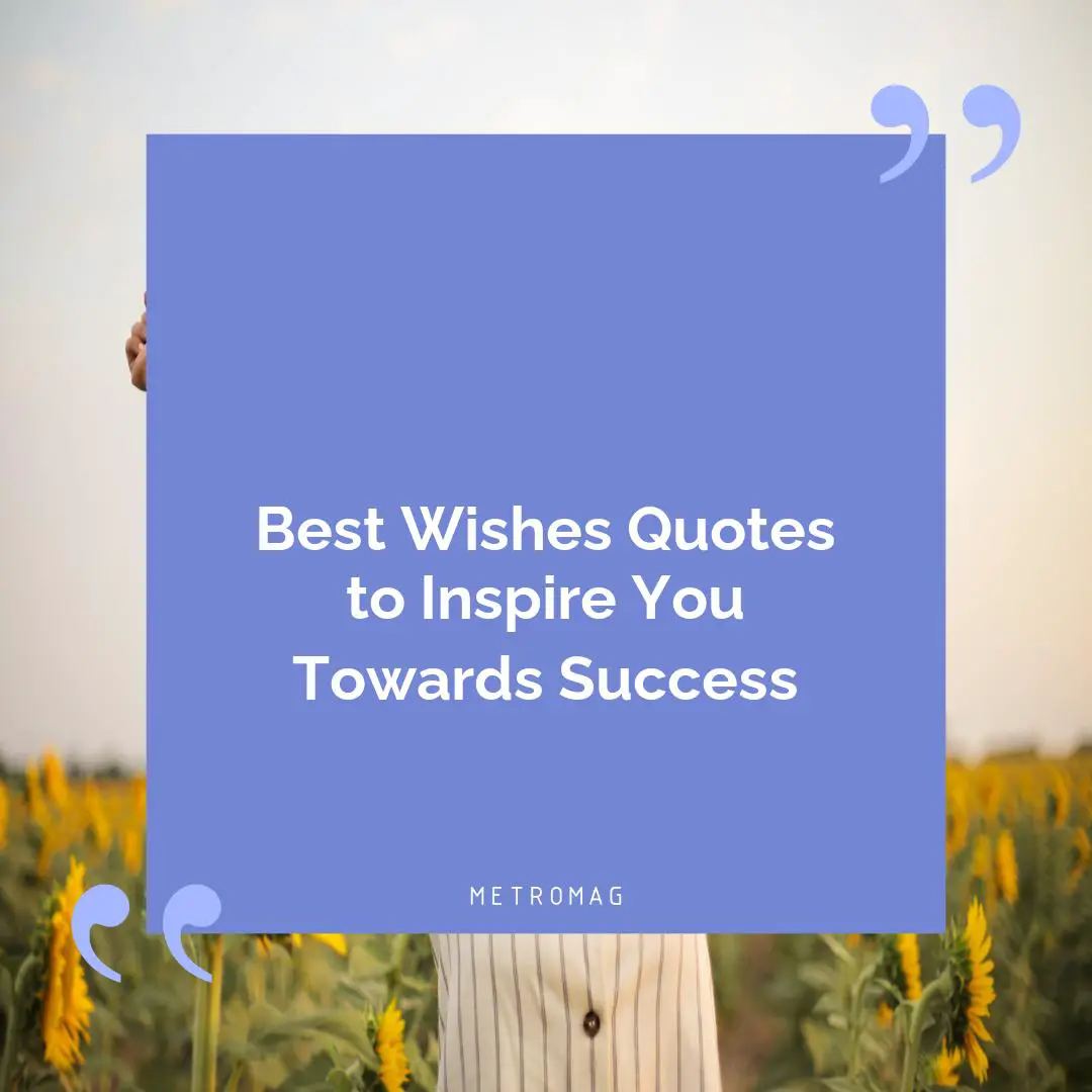 Best Wishes Quotes to Inspire You Towards Success