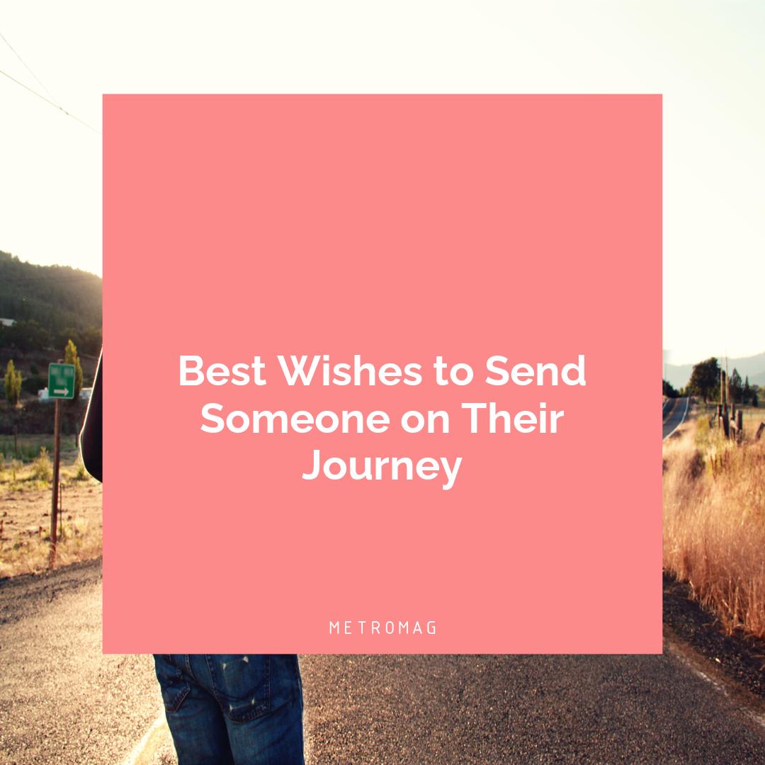 Best Wishes to Send Someone on Their Journey