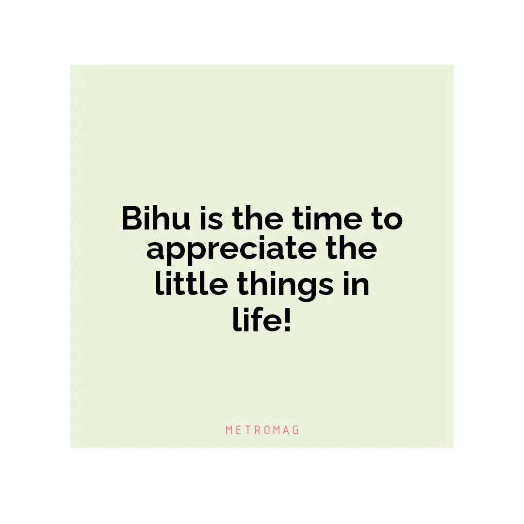 Bihu is the time to appreciate the little things in life!