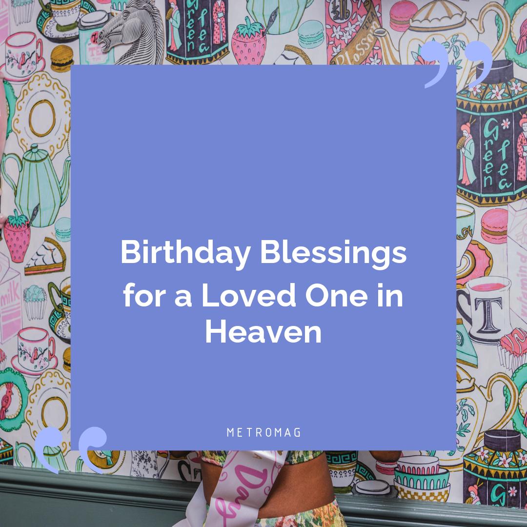 Birthday Blessings for a Loved One in Heaven