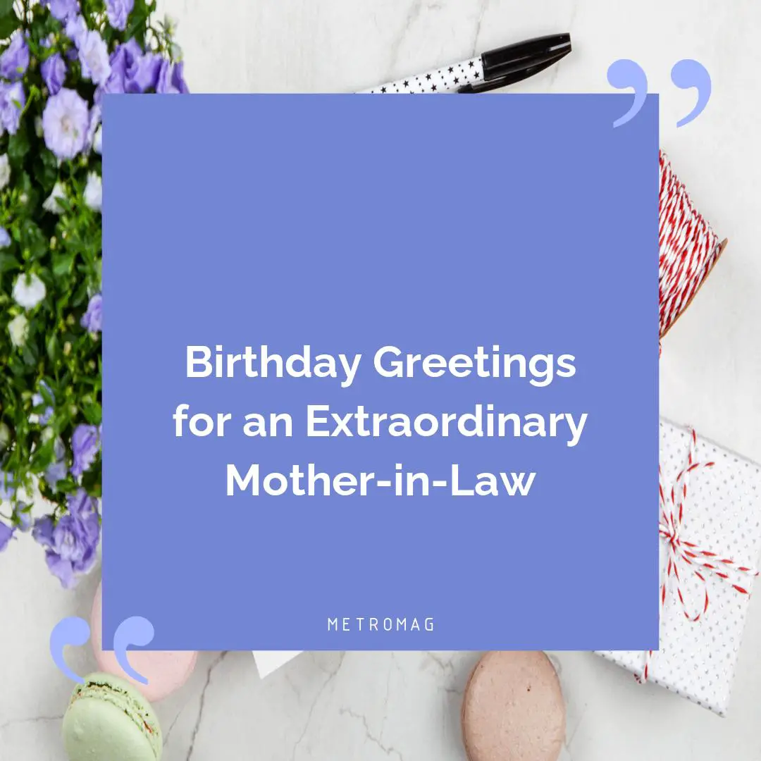 Birthday Greetings for an Extraordinary Mother-in-Law