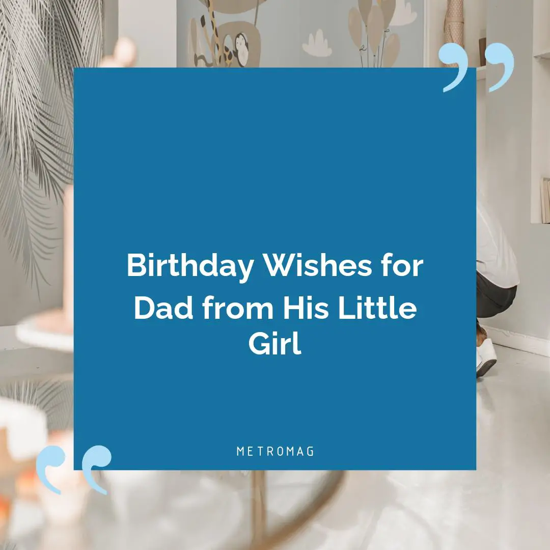 Birthday Wishes for Dad from His Little Girl