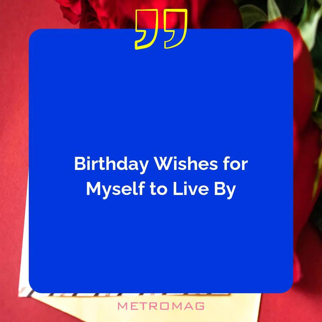 Birthday Wishes for Myself to Live By