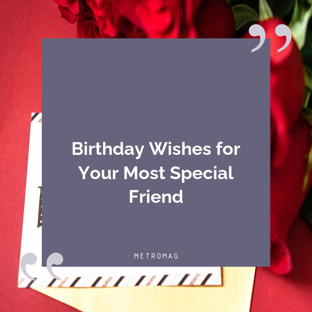Birthday Wishes for Your Most Special Friend