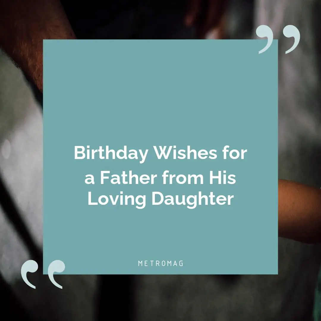 Birthday Wishes for a Father from His Loving Daughter