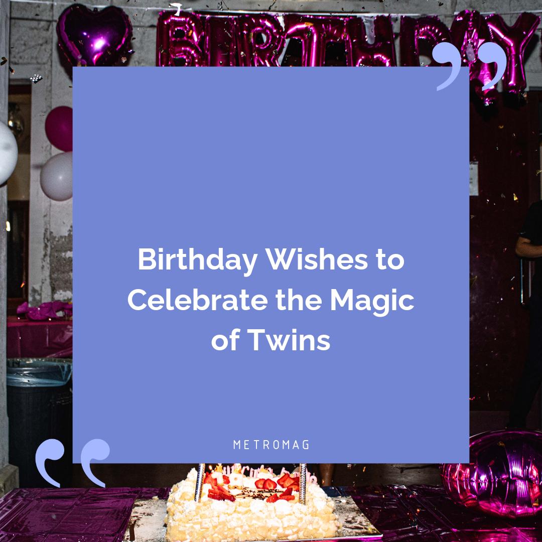 Birthday Wishes to Celebrate the Magic of Twins