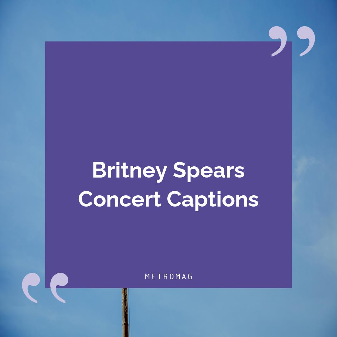 Britney Spears Concert Captions
