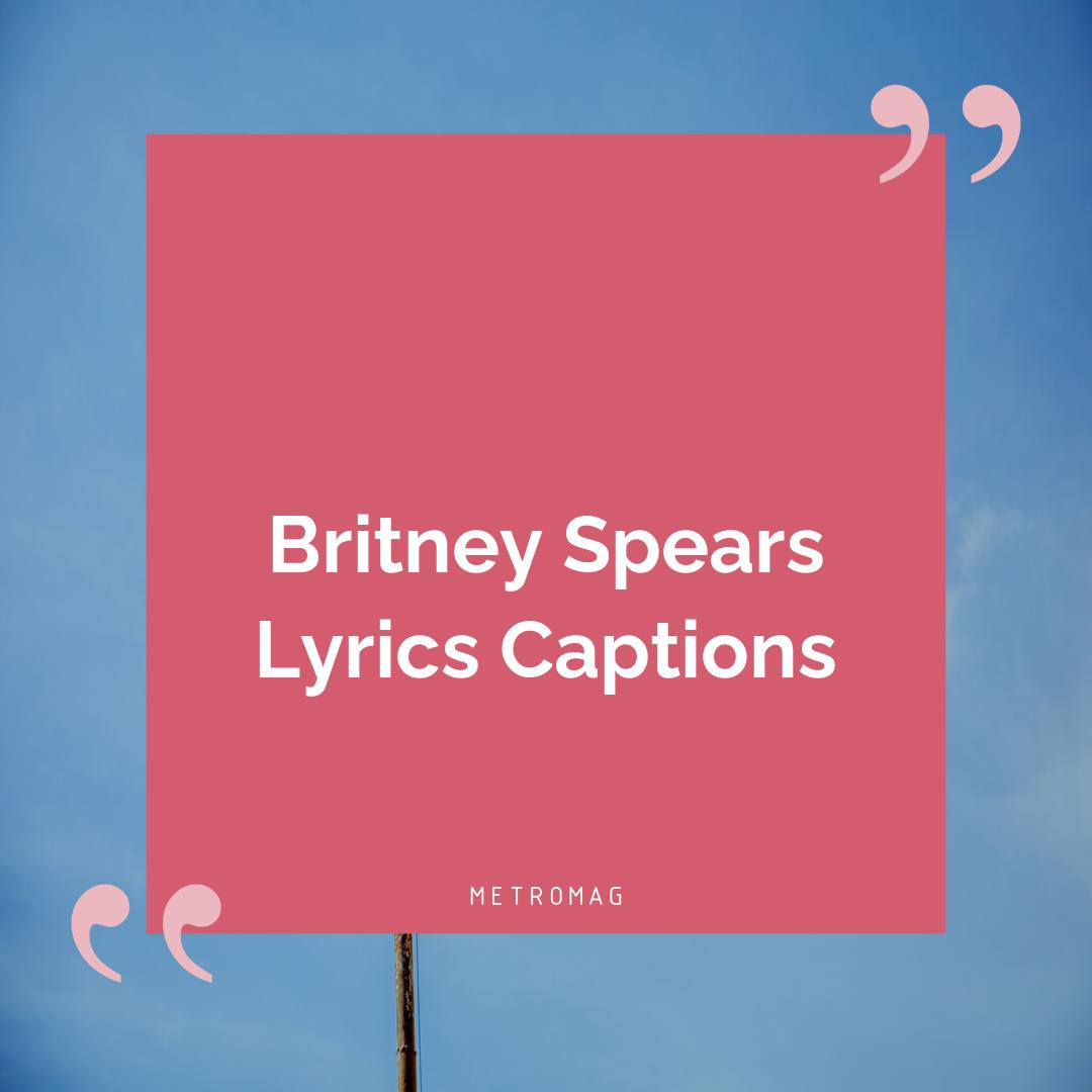 Britney Spears Lyrics Captions