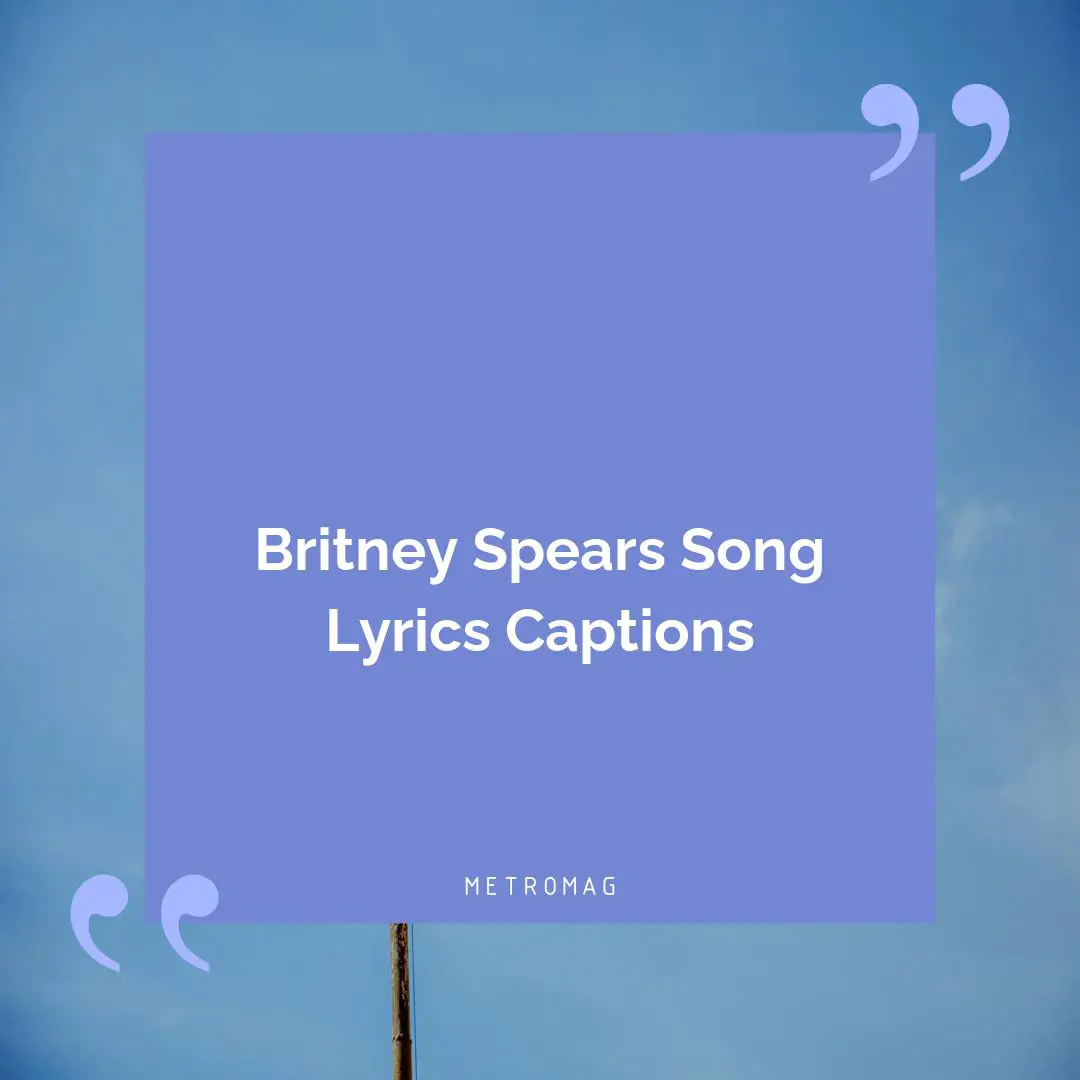 Britney Spears Song Lyrics Captions