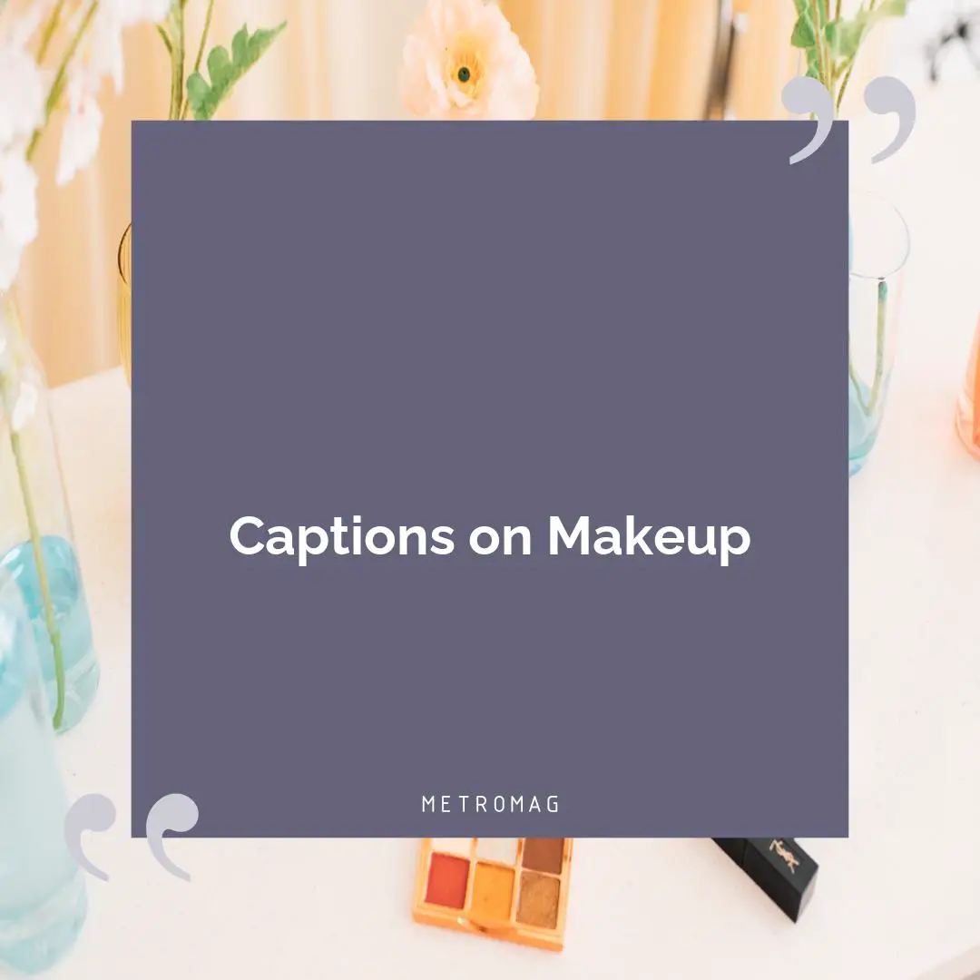 Captions on Makeup