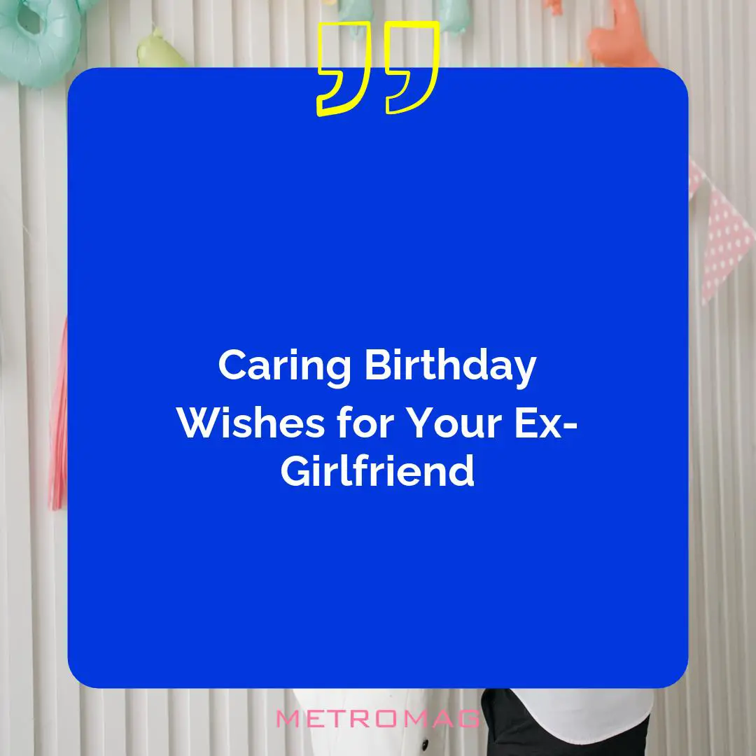 Caring Birthday Wishes for Your Ex-Girlfriend