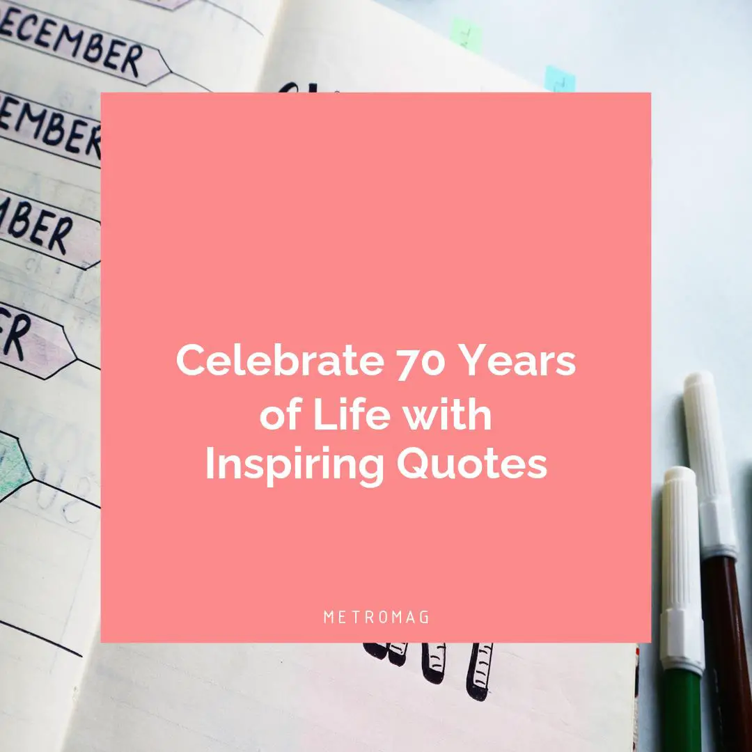 Celebrate 70 Years of Life with Inspiring Quotes