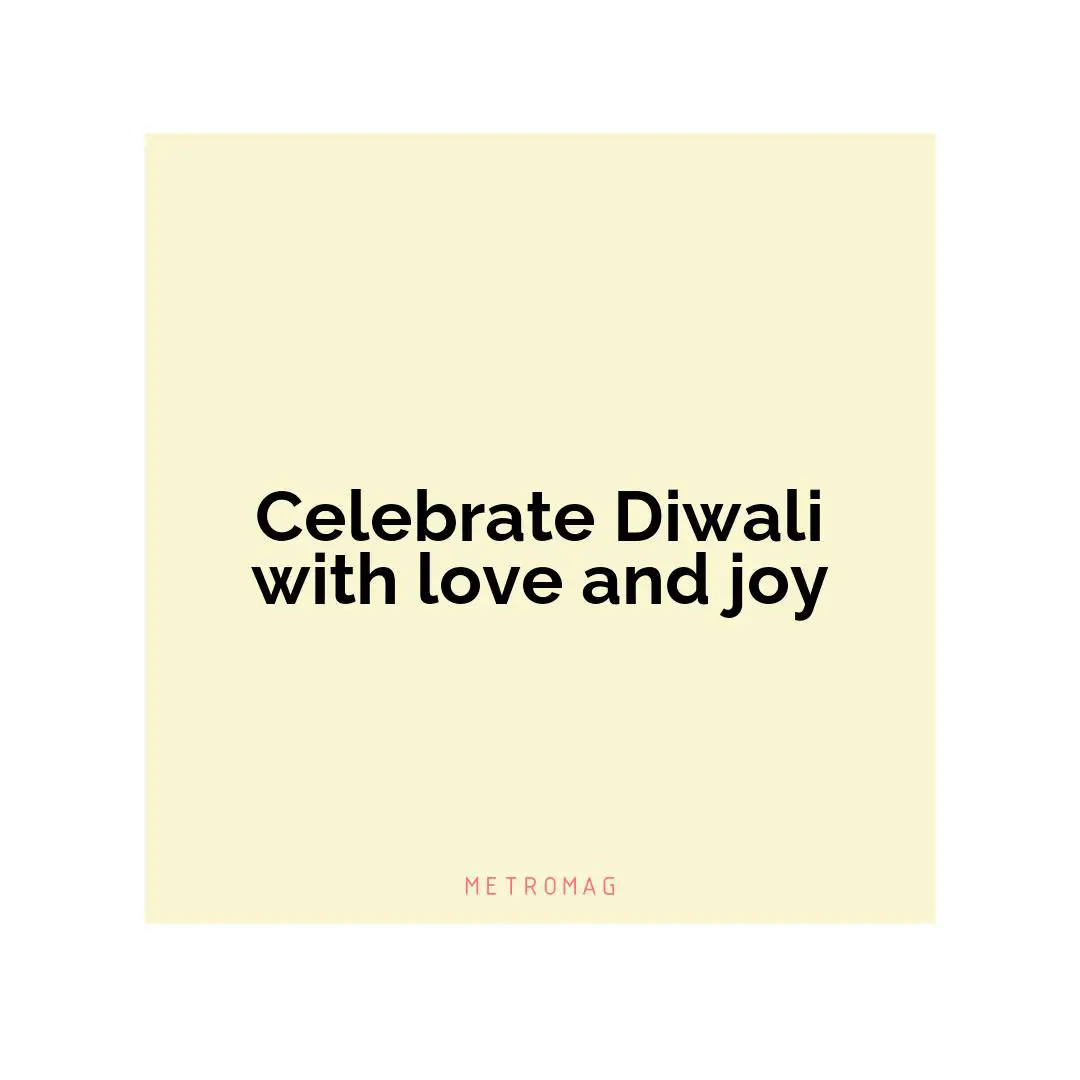 Celebrate Diwali with love and joy