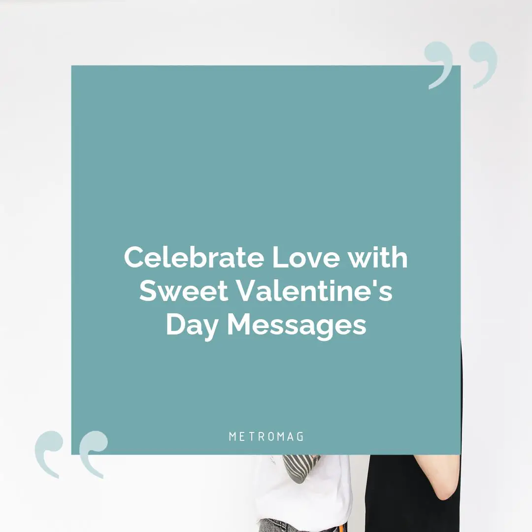 Celebrate Love with Sweet Valentine's Day Messages