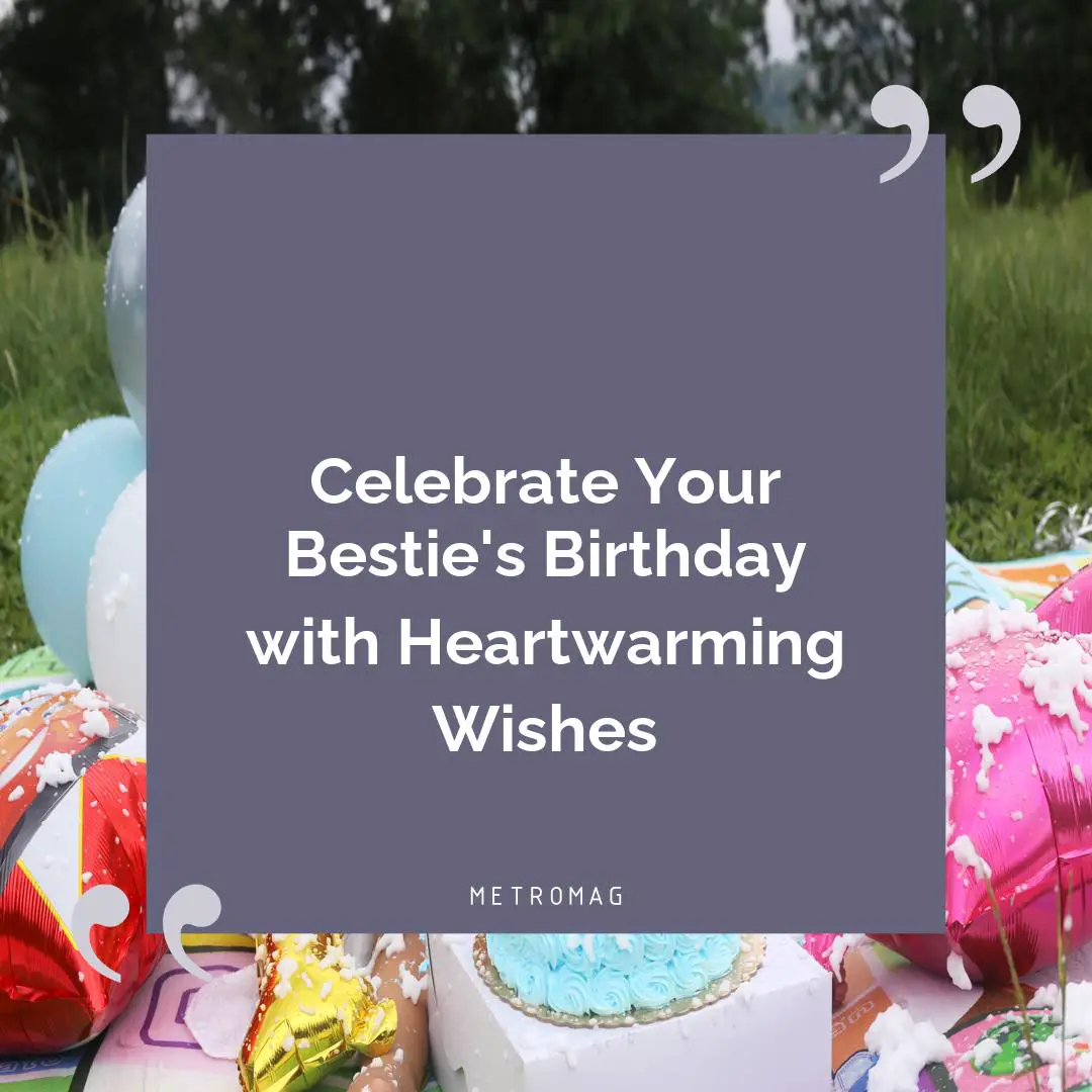 Celebrate Your Bestie's Birthday with Heartwarming Wishes