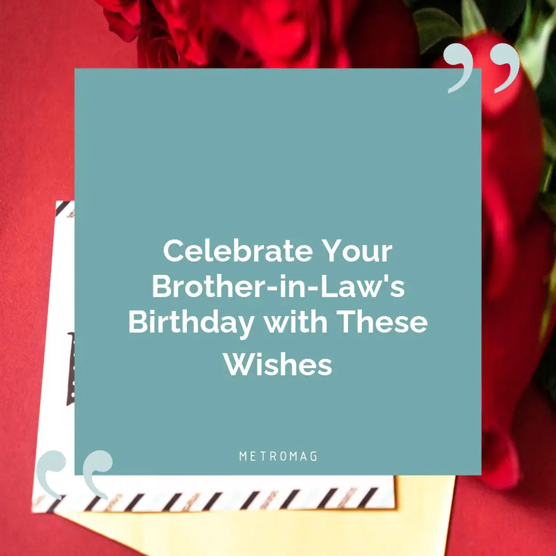 Celebrate Your Brother-in-Law's Birthday with These Wishes