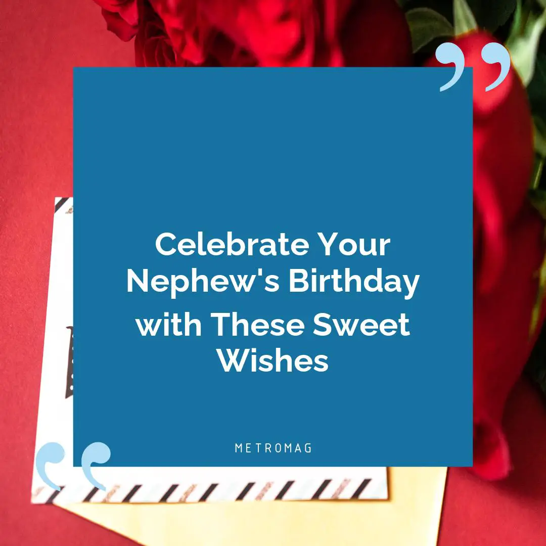 Celebrate Your Nephew's Birthday with These Sweet Wishes