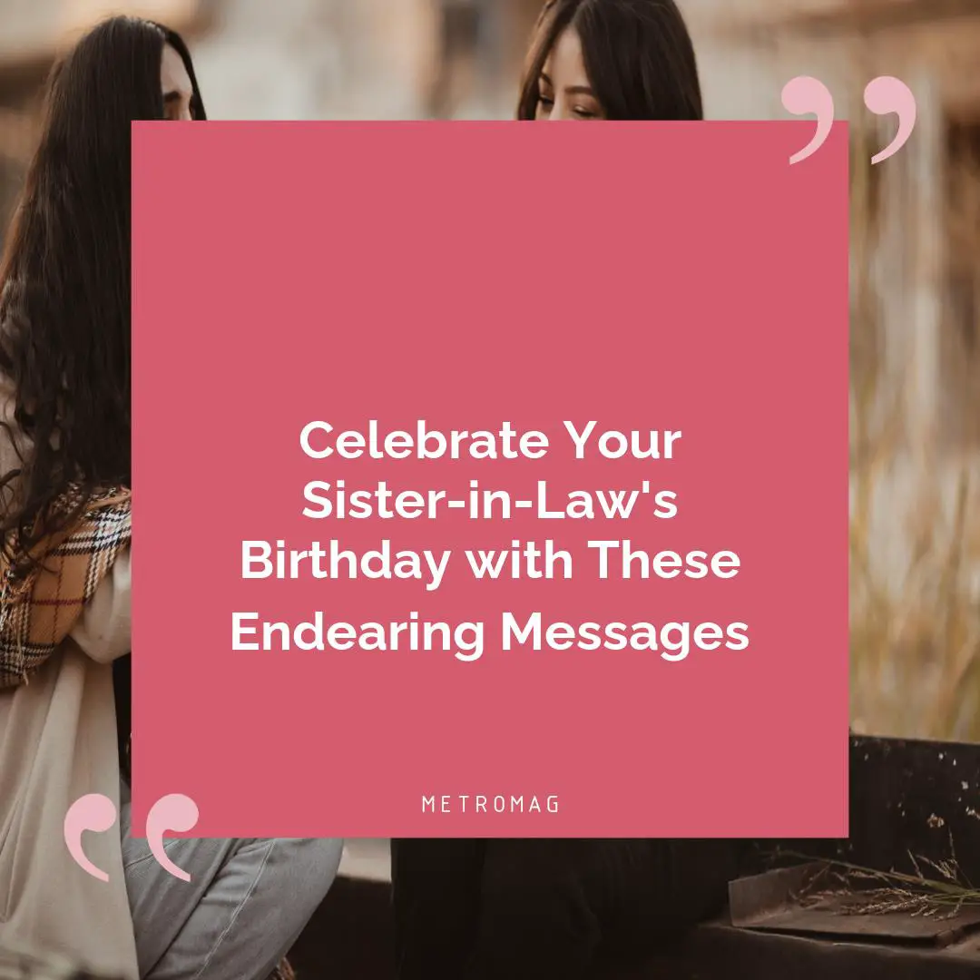 Celebrate Your Sister-in-Law's Birthday with These Endearing Messages