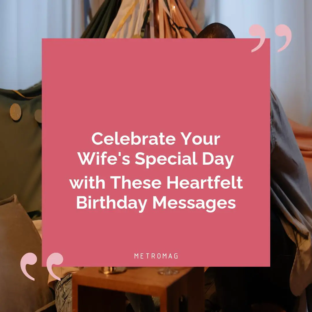 Celebrate Your Wife's Special Day with These Heartfelt Birthday Messages