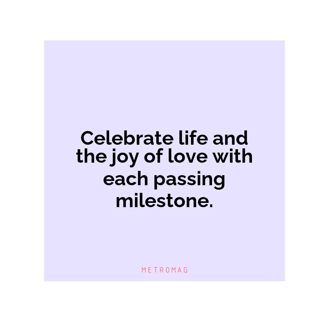 Celebrate life and the joy of love with each passing milestone.