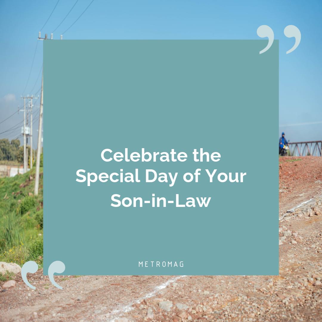 Celebrate the Special Day of Your Son-in-Law