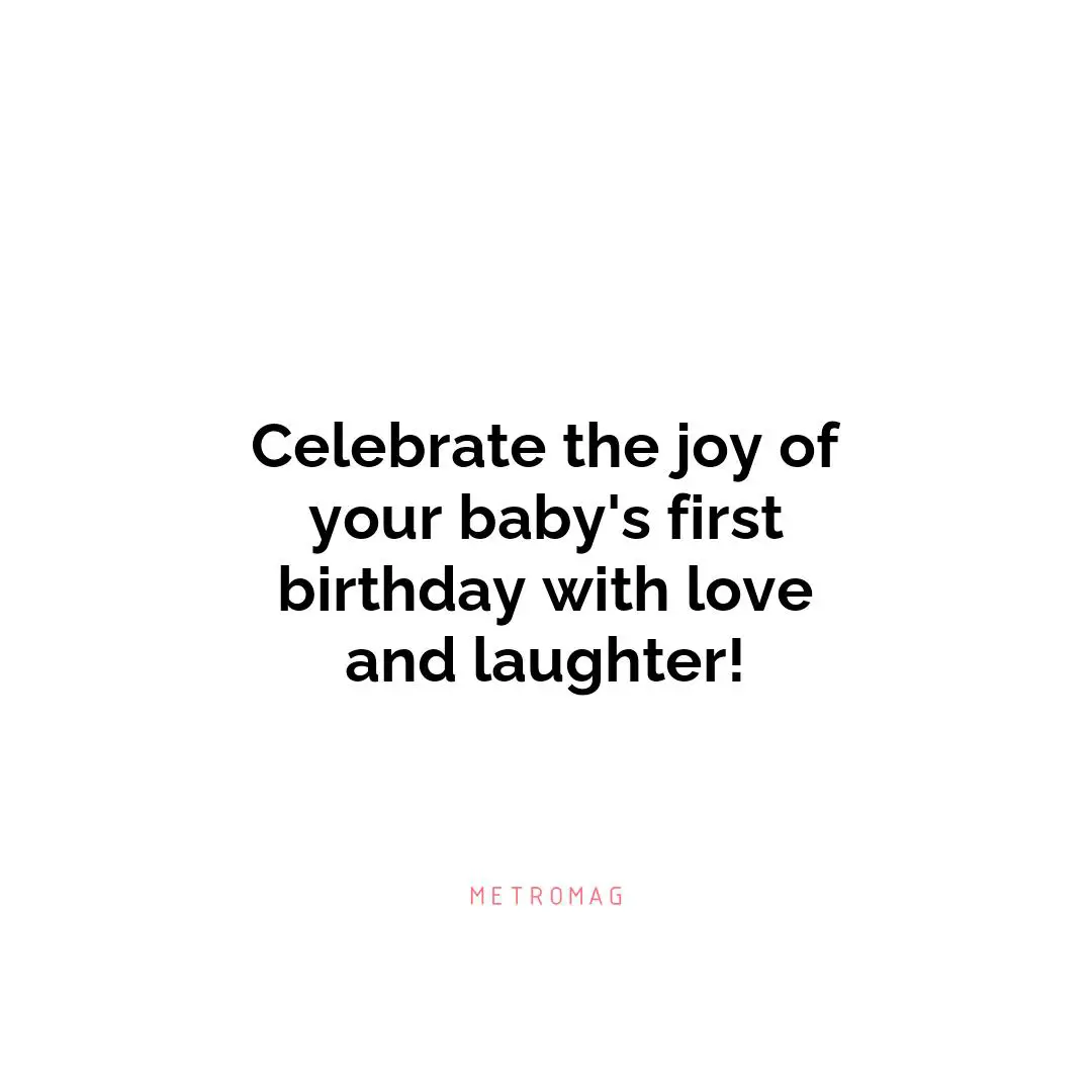 Celebrate the joy of your baby's first birthday with love and laughter!